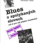 Jaroslav Císař: Blues o spolykaných slovech (Až si pro mě přijdou funebráci)