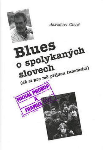 Jaroslav Císař: Blues o spolykaných slovech (Až si pro mě přijdou funebráci)