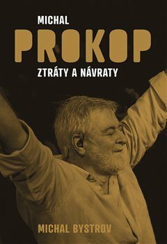 Michal Bystrov: Michal Prokop - Ztráty a návraty